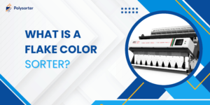 What Is a Flake Color Sorter?
