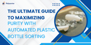 Purity with Automated Plastic Bottle Sorting