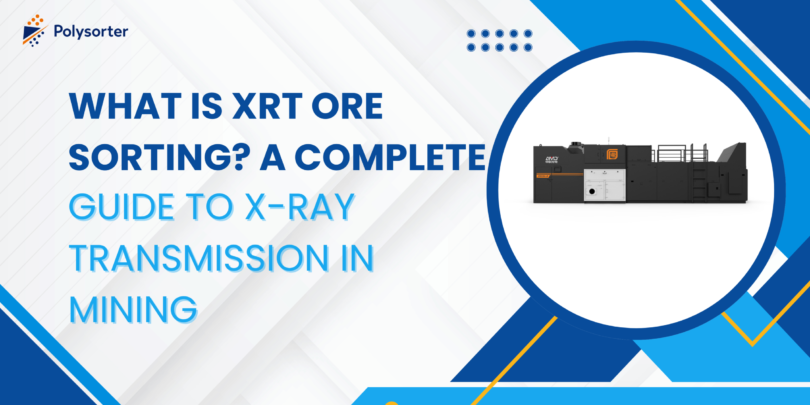 What is XRT Ore Sorting? A Complete Guide to X-Ray Transmission in Mining
