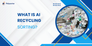 What Is AI Recycling Sorting?