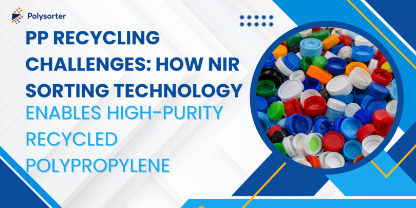 PP Recycling Challenges: How NIR Sorting Technology Enables High-Purity Recycled Polypropylene