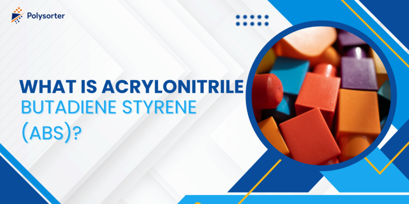 What Is Acrylonitrile Butadiene Styrene (ABS)